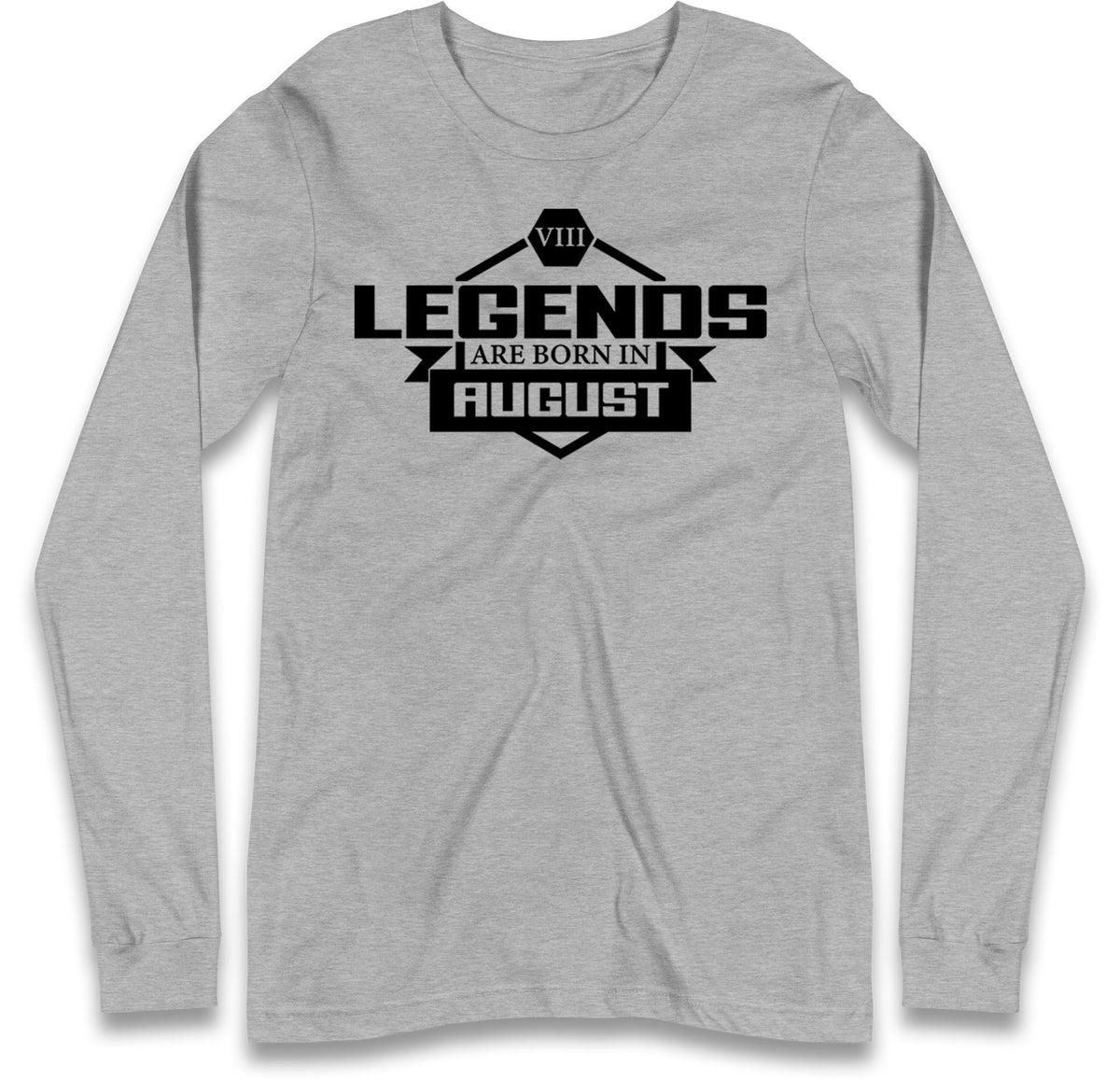 legends Are Born In August Long Sleeve T Shirt
