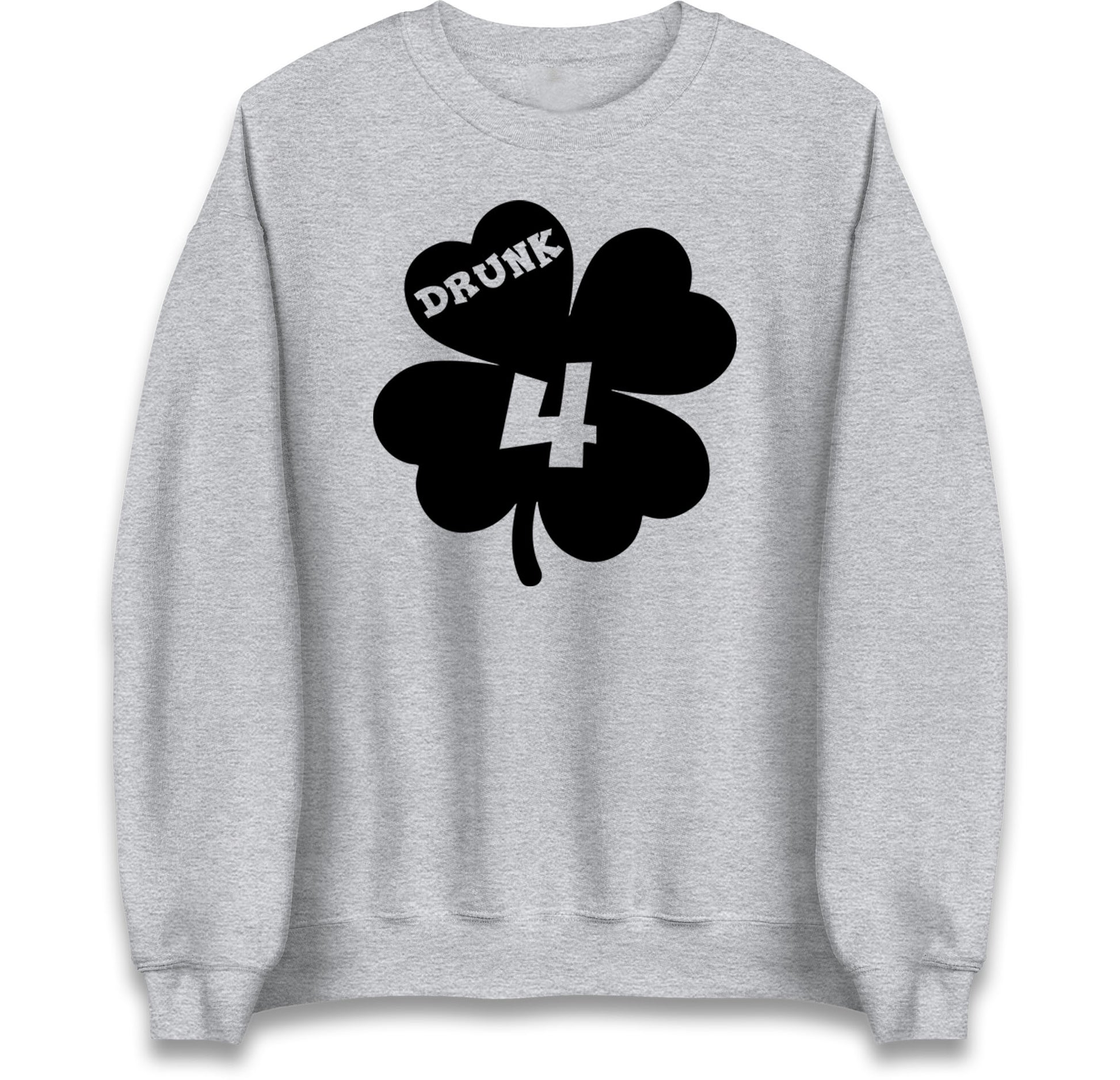 Drunk 4 St Patricks Day Jumper