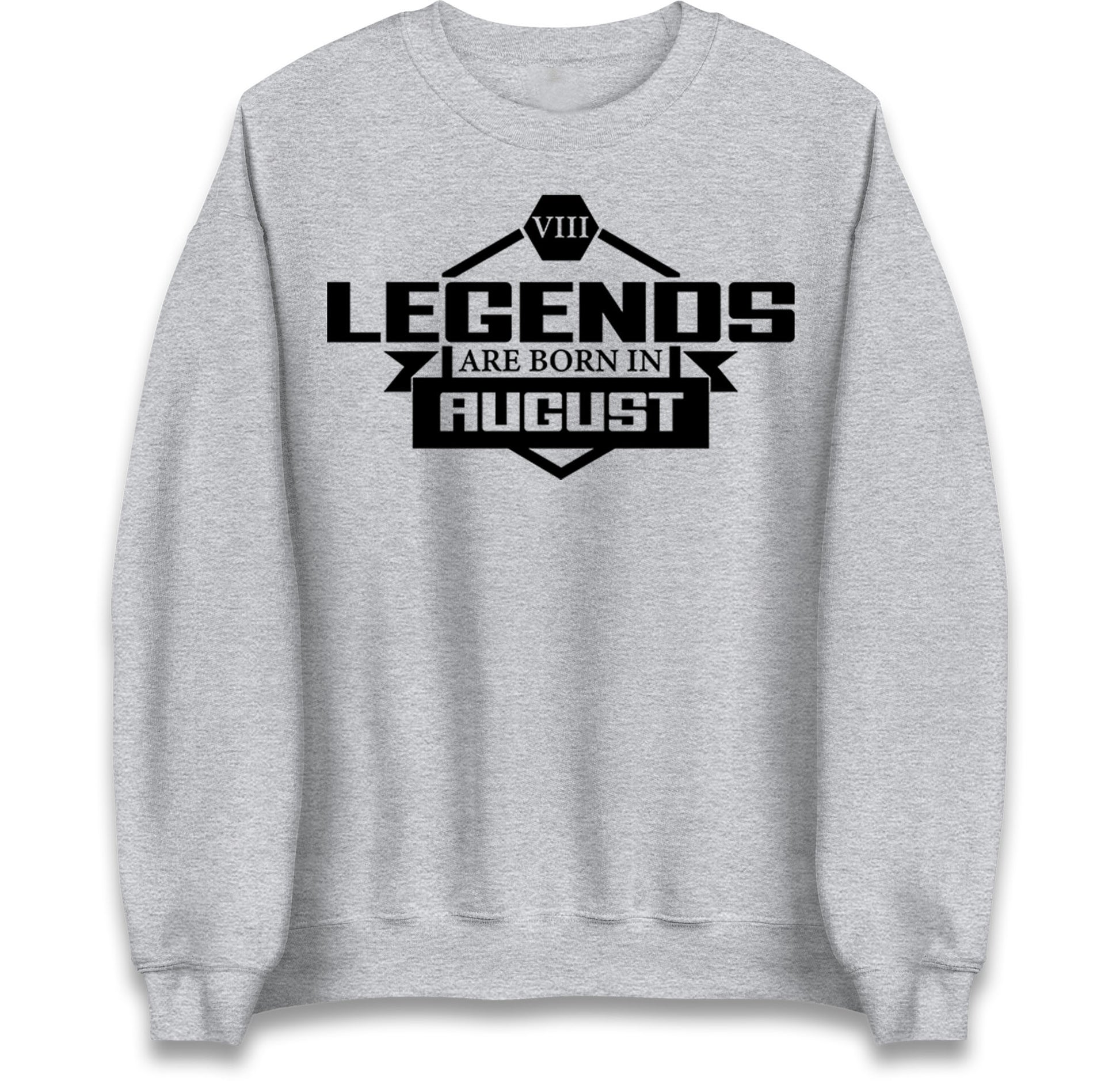 legends Are Born In August jumper