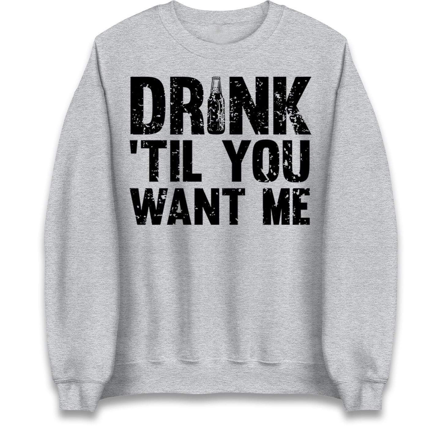 Drink Till You Want Me Beer Jumper