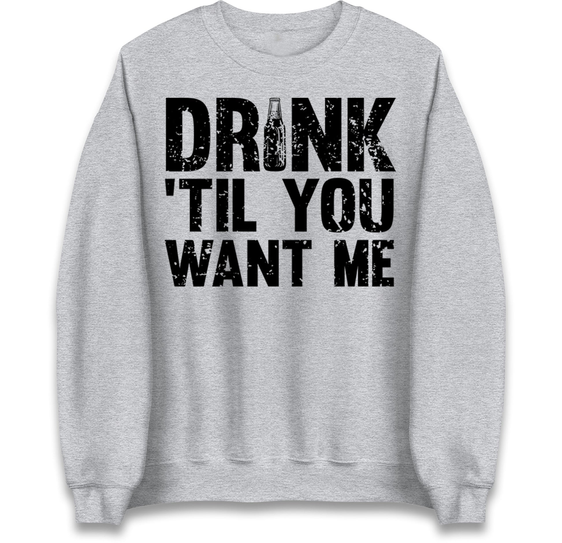 Drink Till You Want Me Beer Jumper