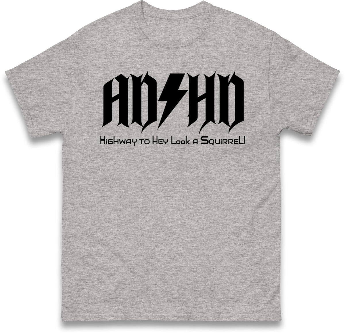 ADHD Highway To Hey Look A Squirrel T Shirt