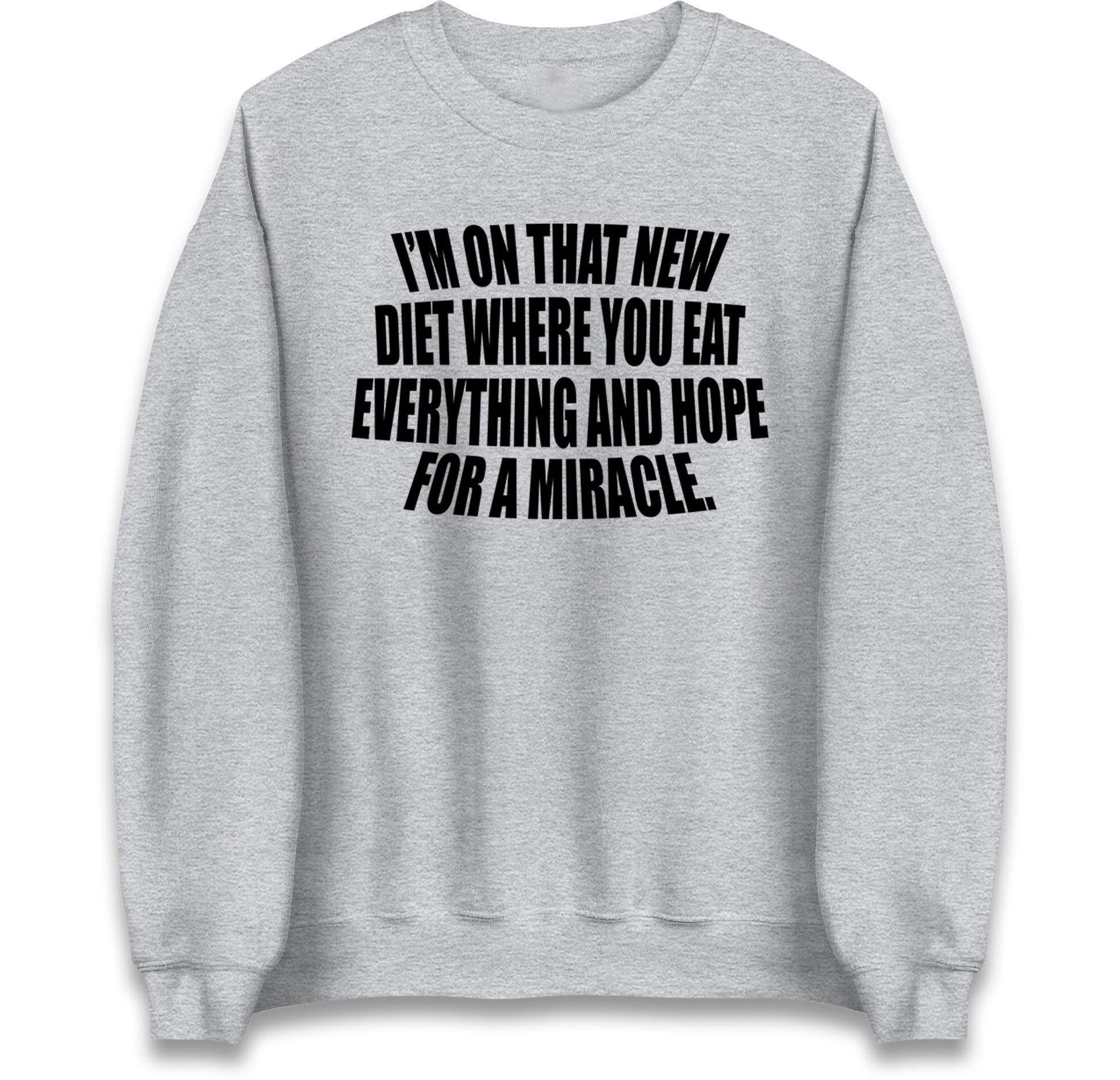 I'm On That New Diet Jumper