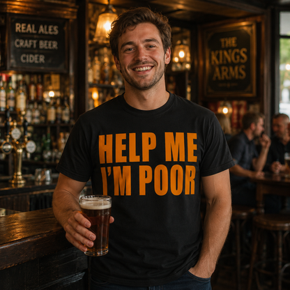 Help Me I'm Poor T Shirt