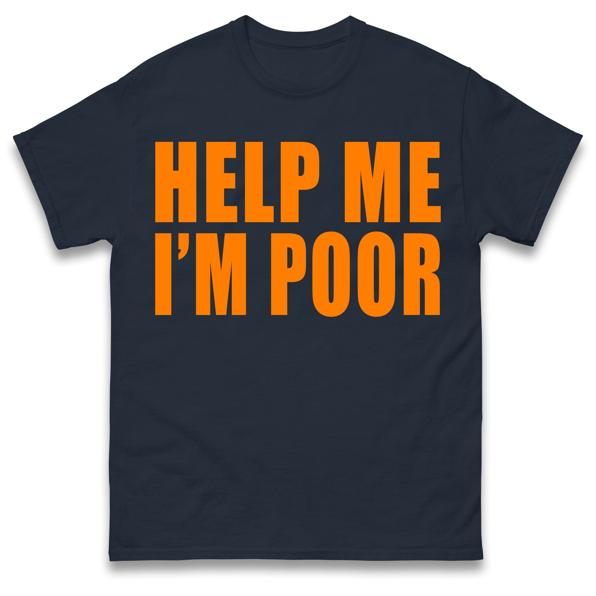Help Me I'm Poor T Shirt