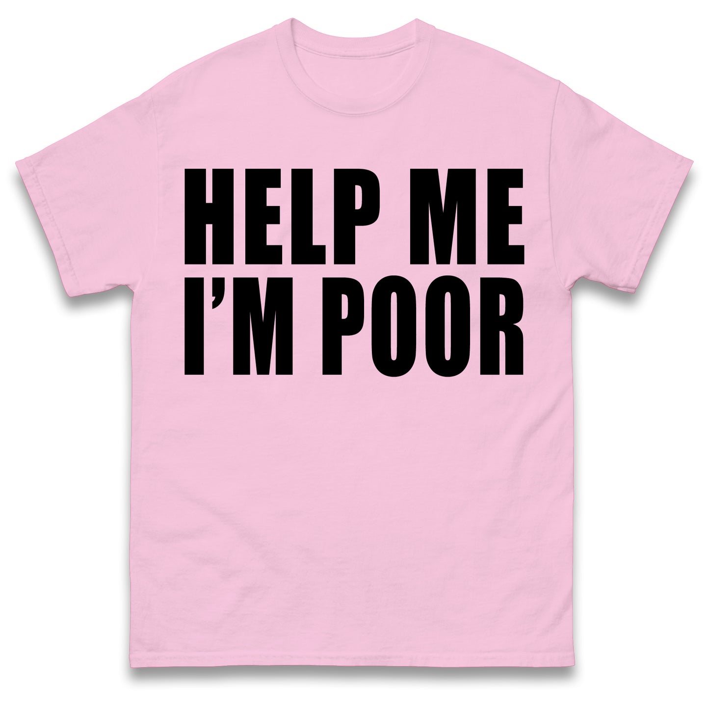 Help Me I'm Poor T Shirt