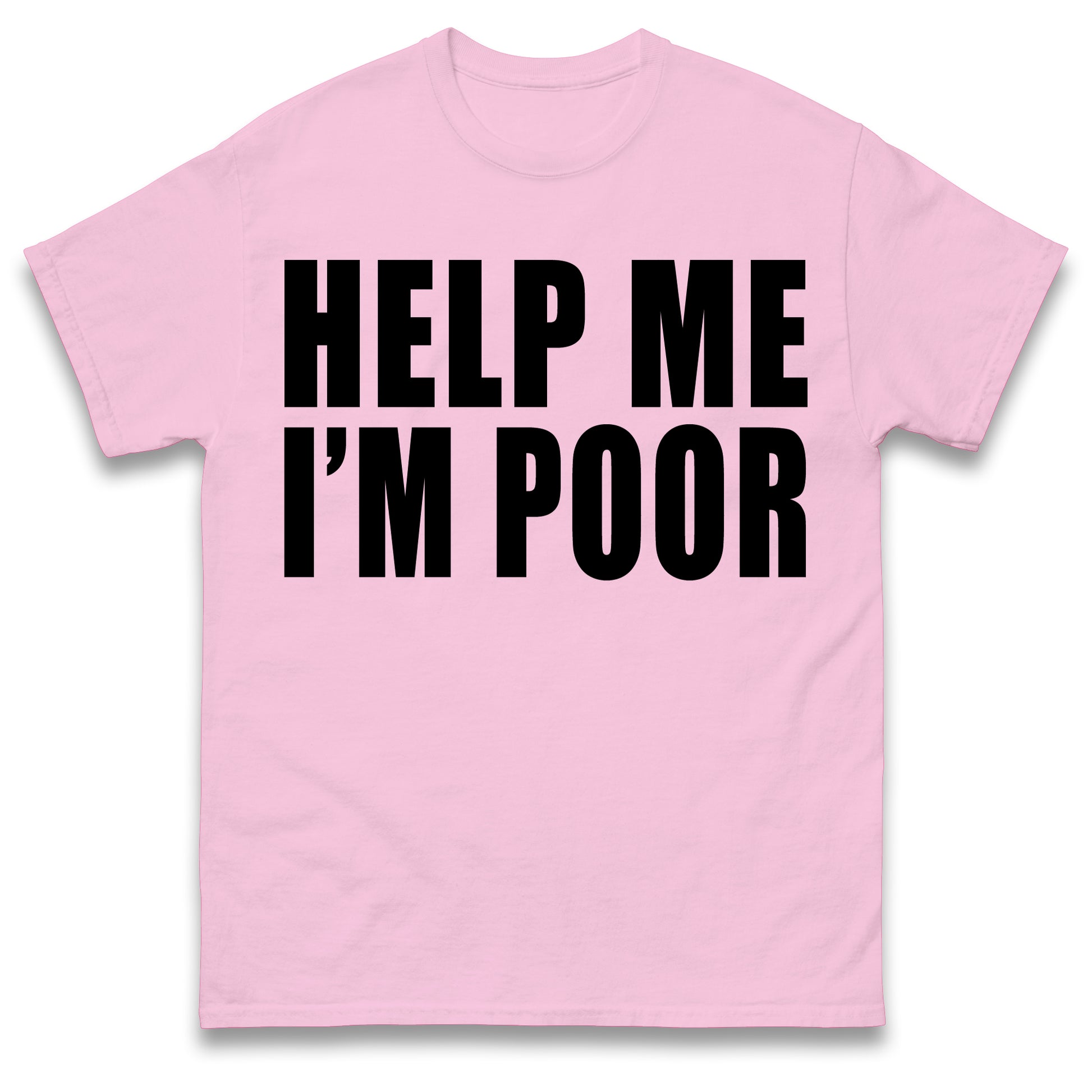 Help Me I'm Poor T Shirt