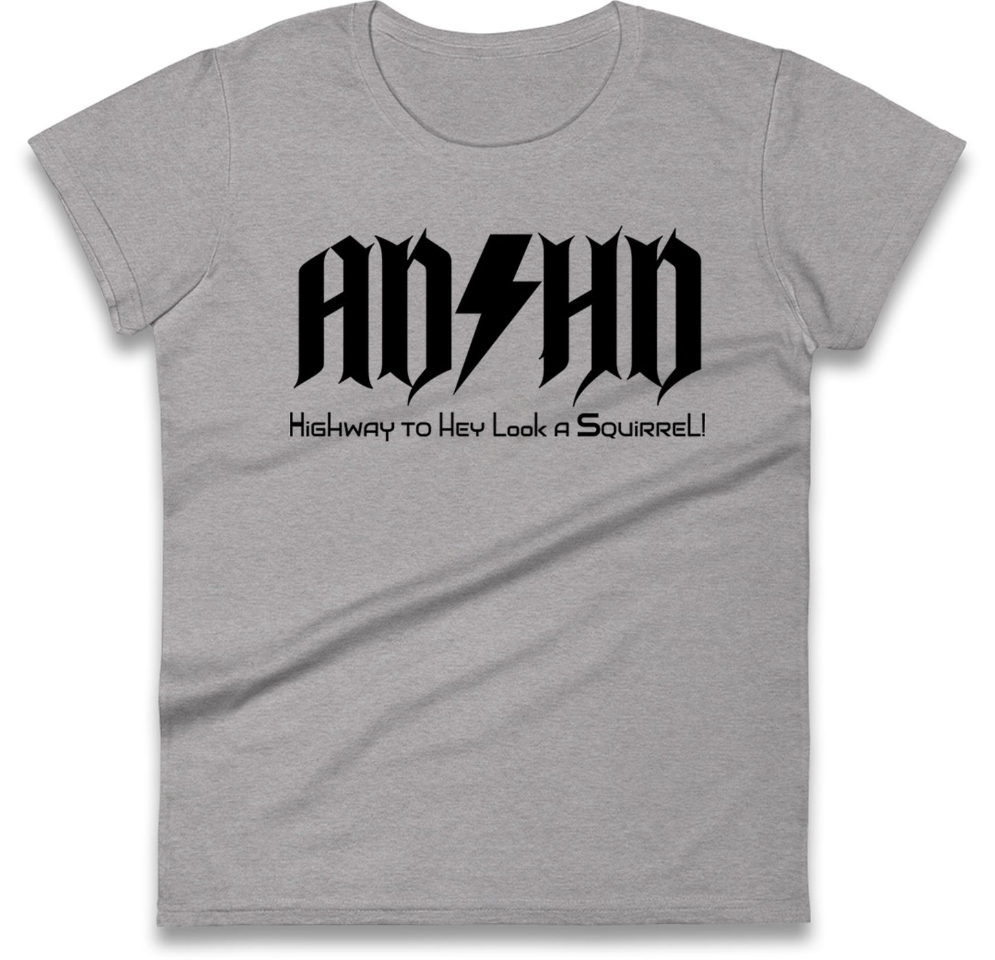 ADHD Highway To Hey Look A Squirrel Womens T Shirt