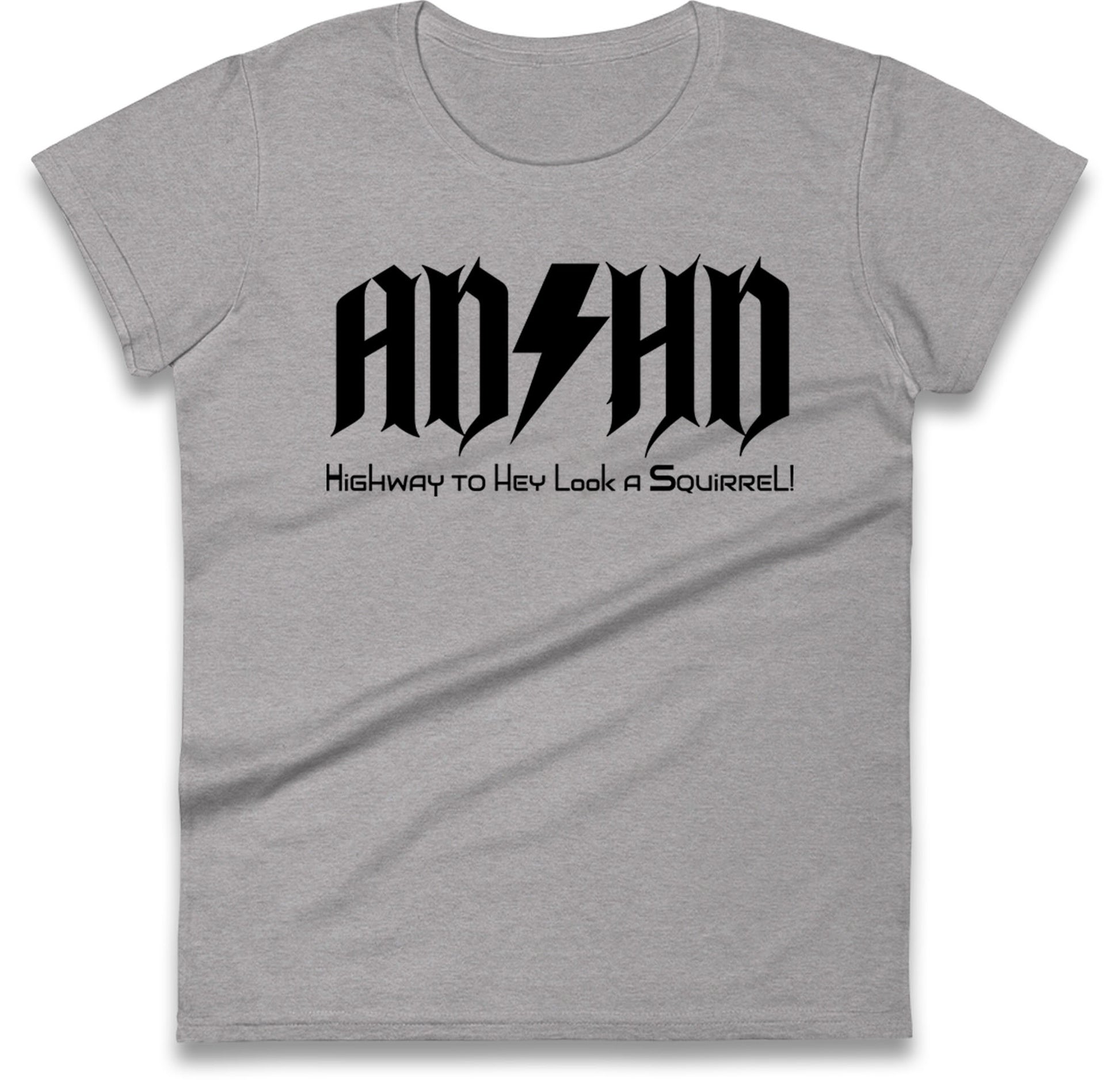 ADHD Highway To Hey Look A Squirrel Womens T Shirt