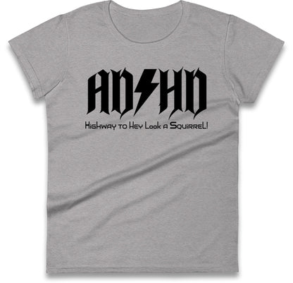 ADHD Highway To Hey Look A Squirrel Womens T Shirt