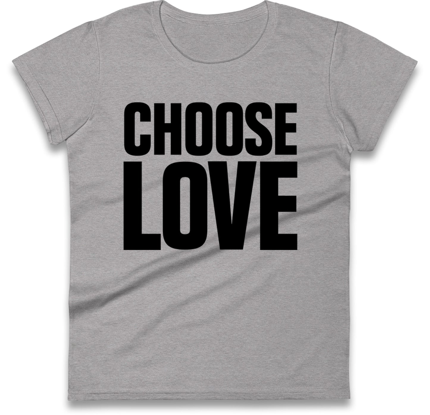 Choose Love Women's T Shirt