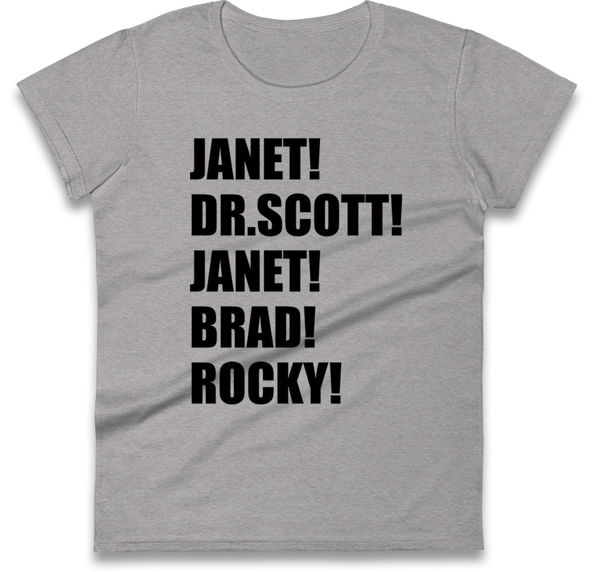 Janet! Dr. Scott! Janet! Brad! Rocky! Womens T Shirt