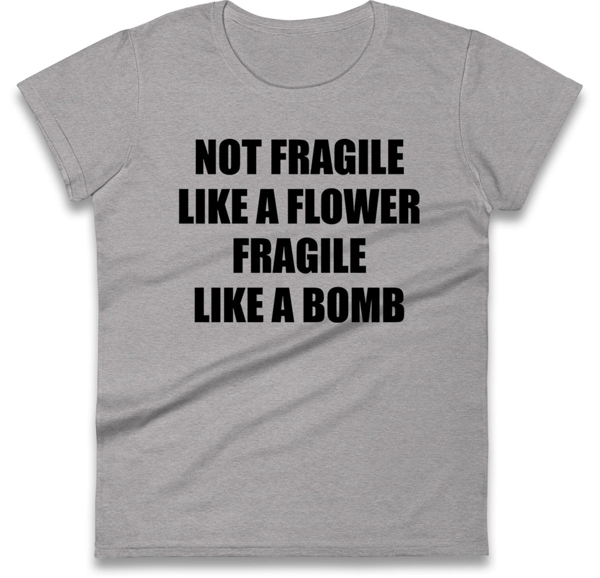 Fragile Like A Bomb Womens T Shirt