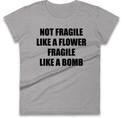 Fragile Like A Bomb Womens T Shirt