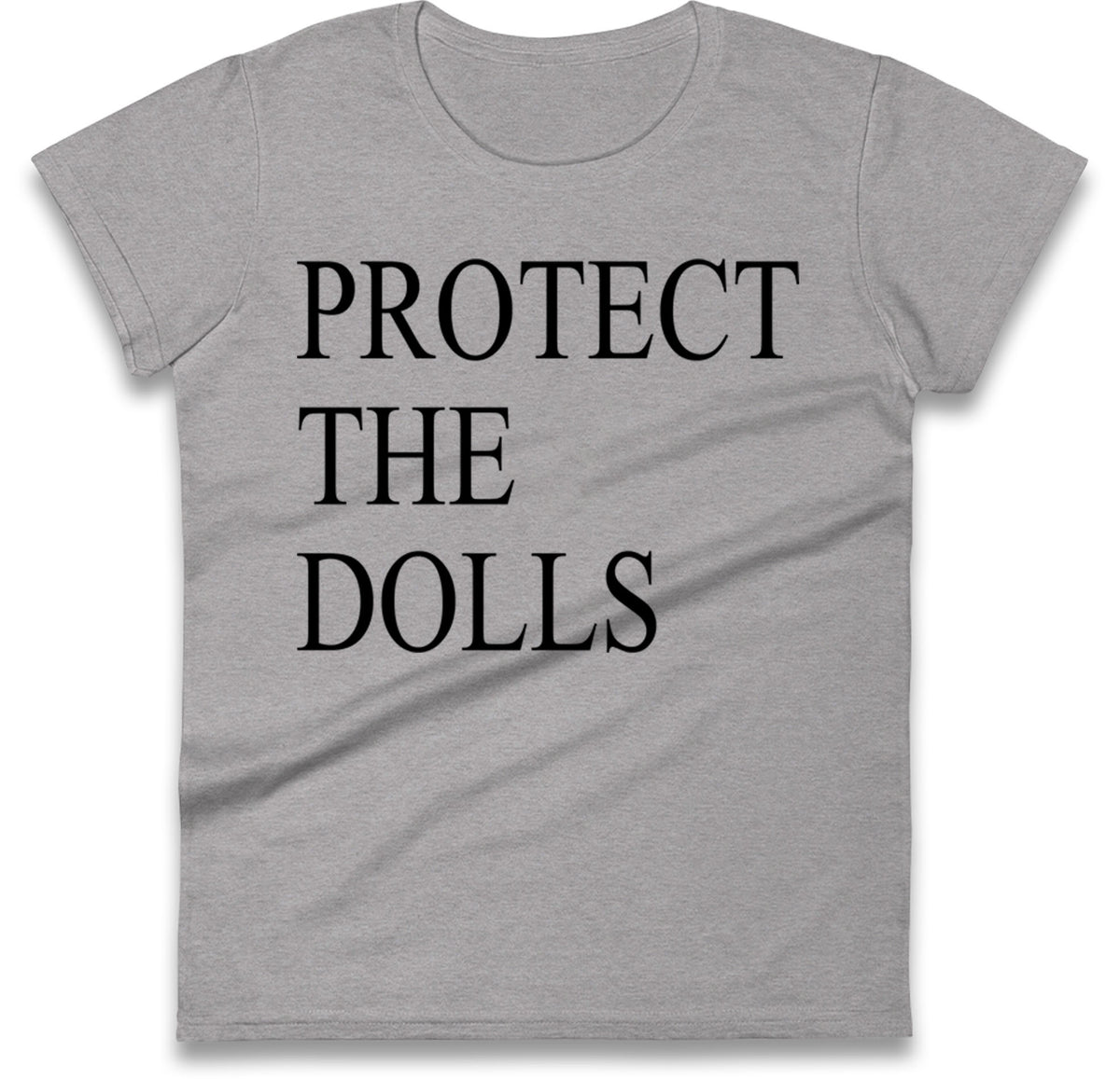 Protect The Dolls Ladies T Shirt