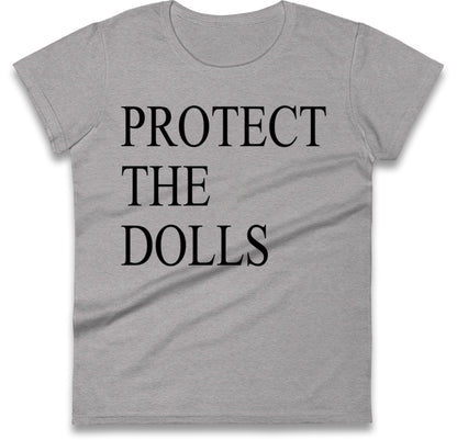 Protect The Dolls Ladies T Shirt