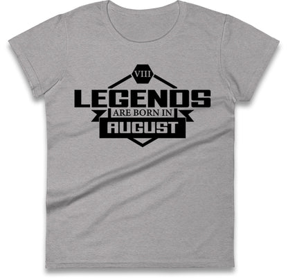 legends Are Born In August womens t shirt