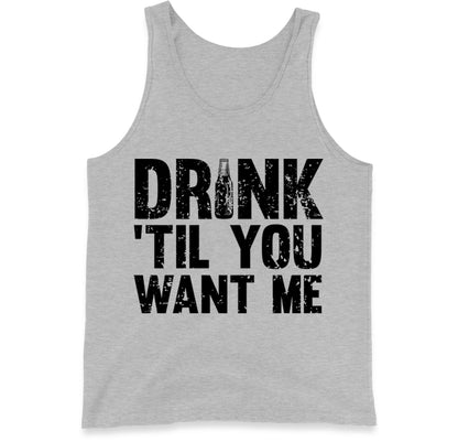 Drink Till You Want Me Beer Tank Top