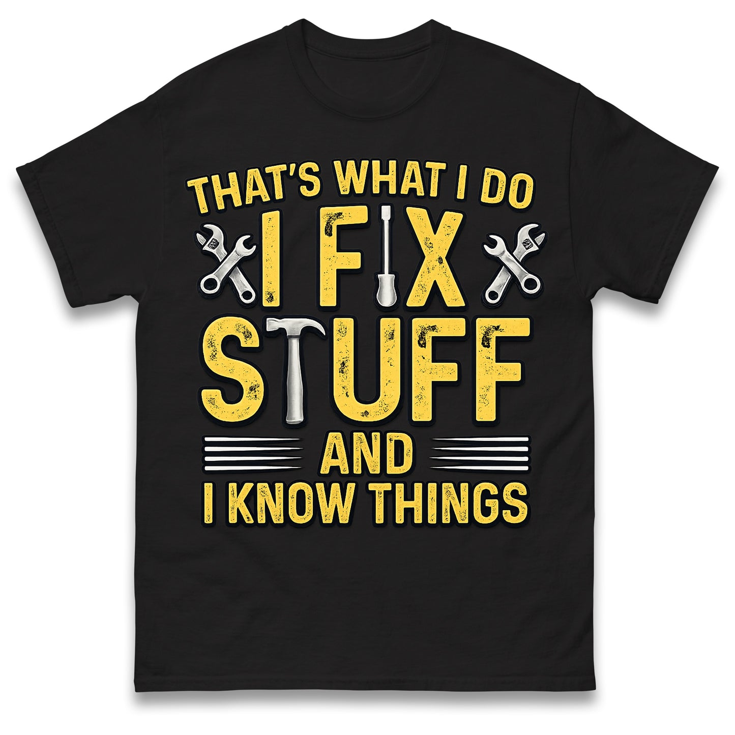 I Fix Stuff and I Know Things T-Shirt Funny Handyman Tradesman Tools Dad Gift Tee