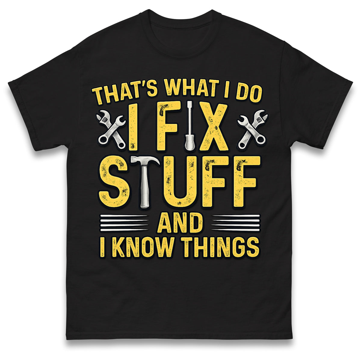 I Fix Stuff and I Know Things T-Shirt Funny Handyman Tradesman Tools Dad Gift Tee