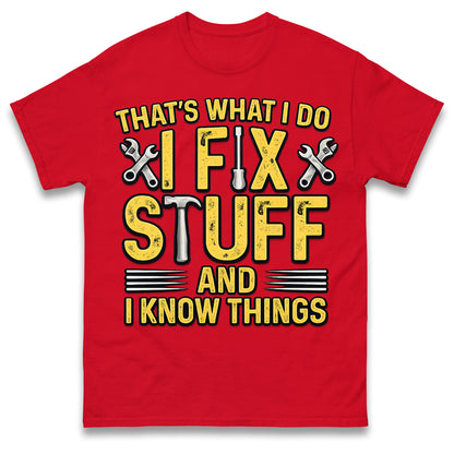I Fix Stuff and I Know Things T-Shirt Funny Handyman Tradesman Tools Dad Gift Tee