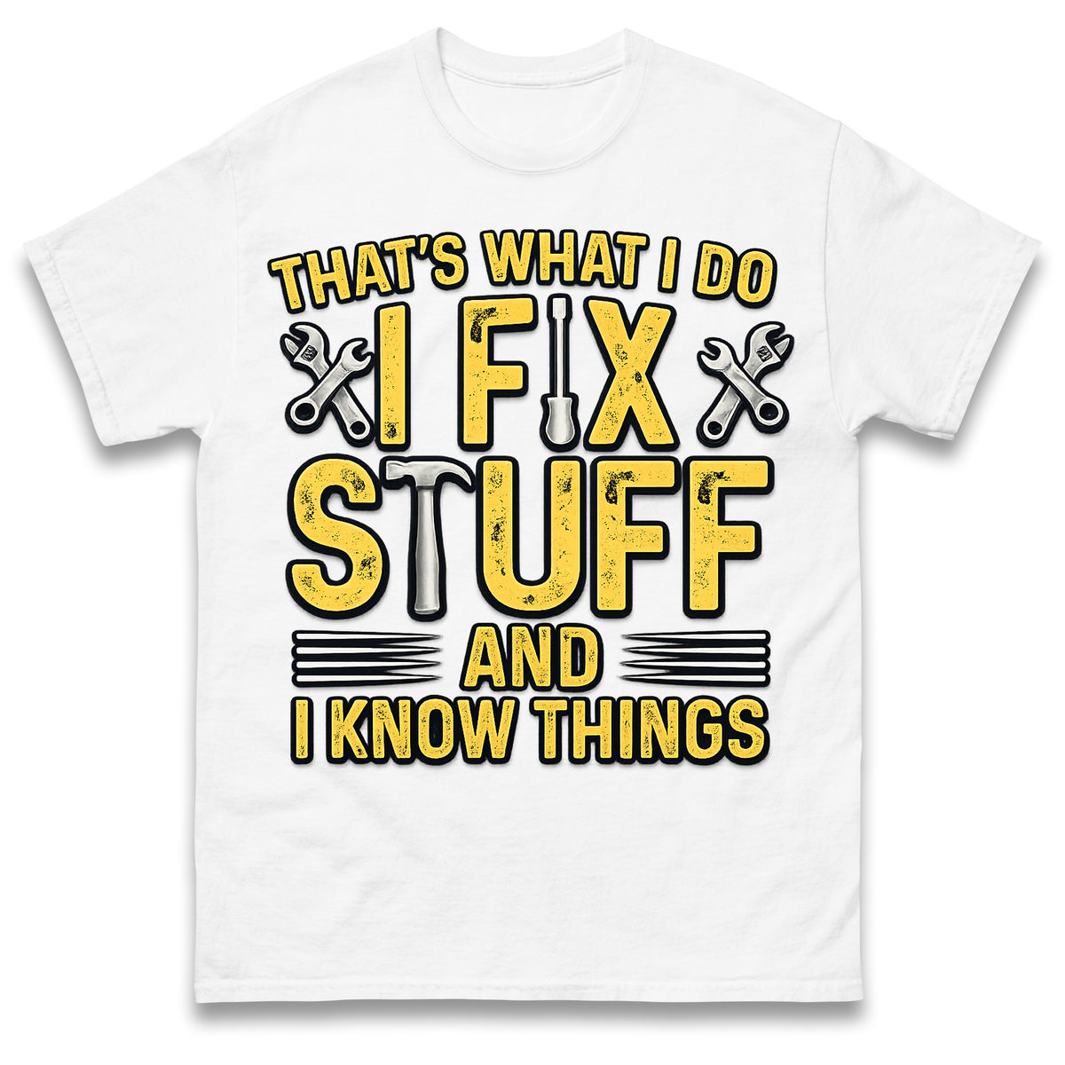 I Fix Stuff and I Know Things T-Shirt Funny Handyman Tradesman Tools Dad Gift Tee
