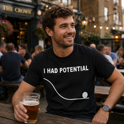 I Had Potential T Shirt