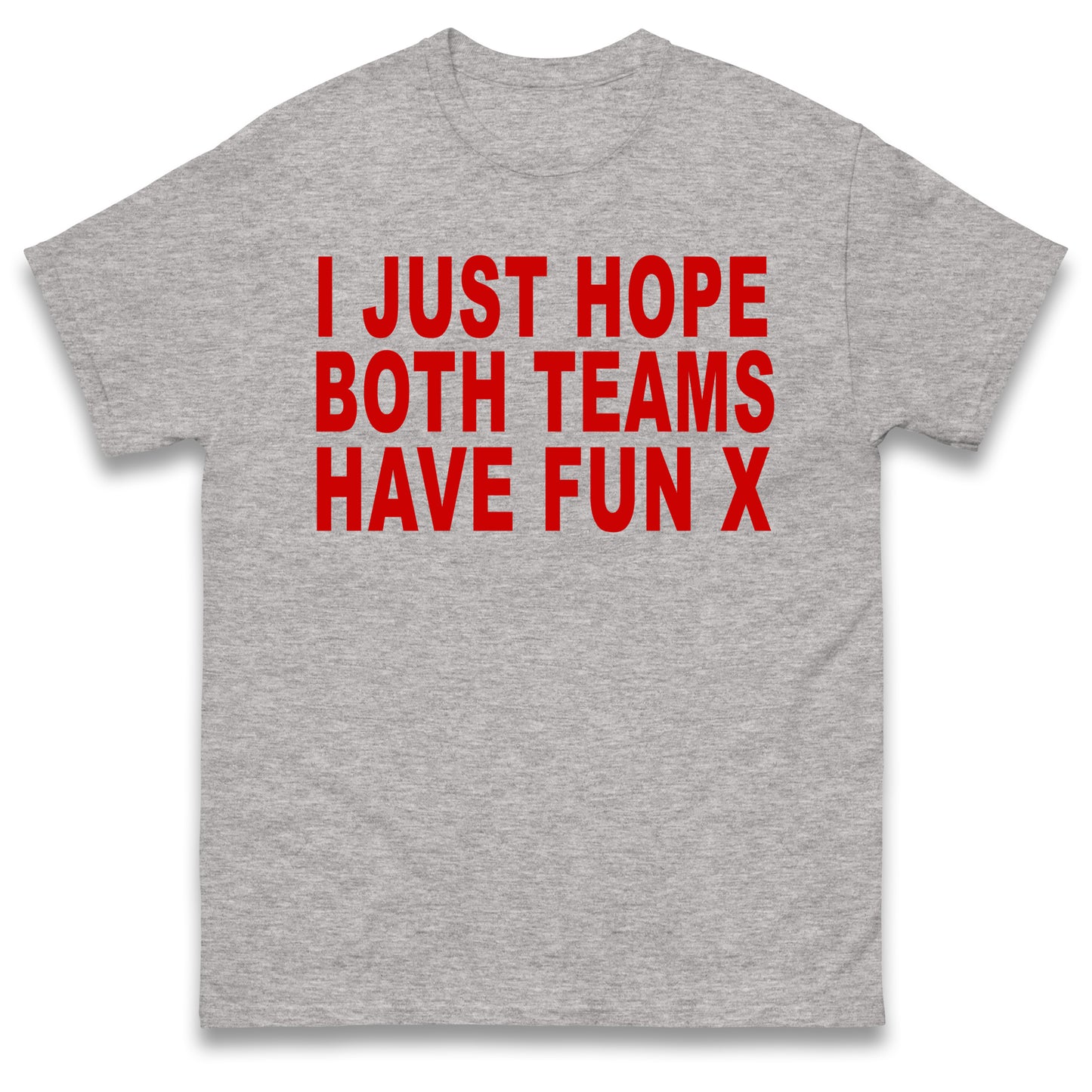 I Just Hope Both Teams Have Fun T Shirt Funny Football World Cup Wife Tee Girlfriend Football Shirt