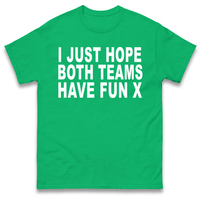 I Just Hope Both Teams Have Fun T Shirt Funny Football World Cup Wife Tee Girlfriend Football Shirt
