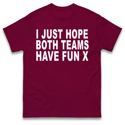 I Just Hope Both Teams Have Fun T Shirt Funny Football World Cup Wife Tee Girlfriend Football Shirt