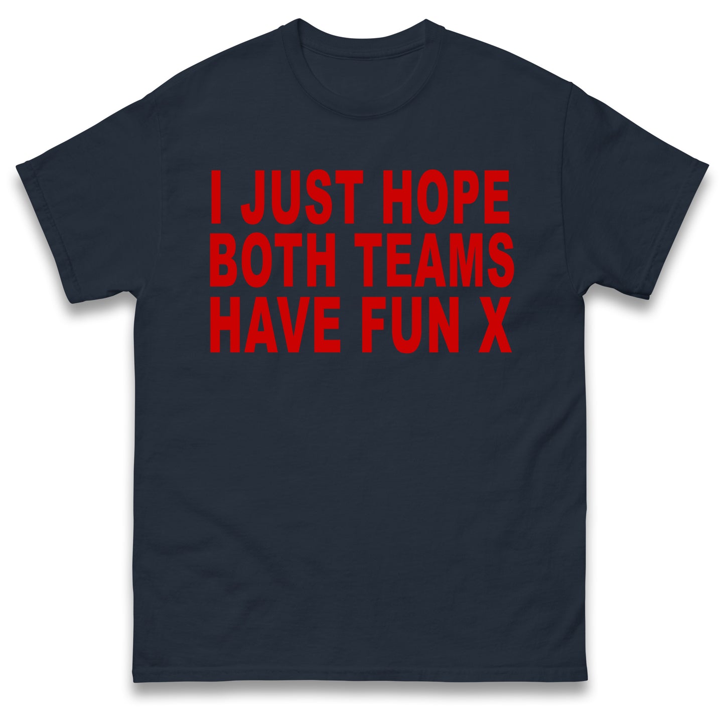 I Just Hope Both Teams Have Fun T Shirt Funny Football World Cup Wife Tee Girlfriend Football Shirt