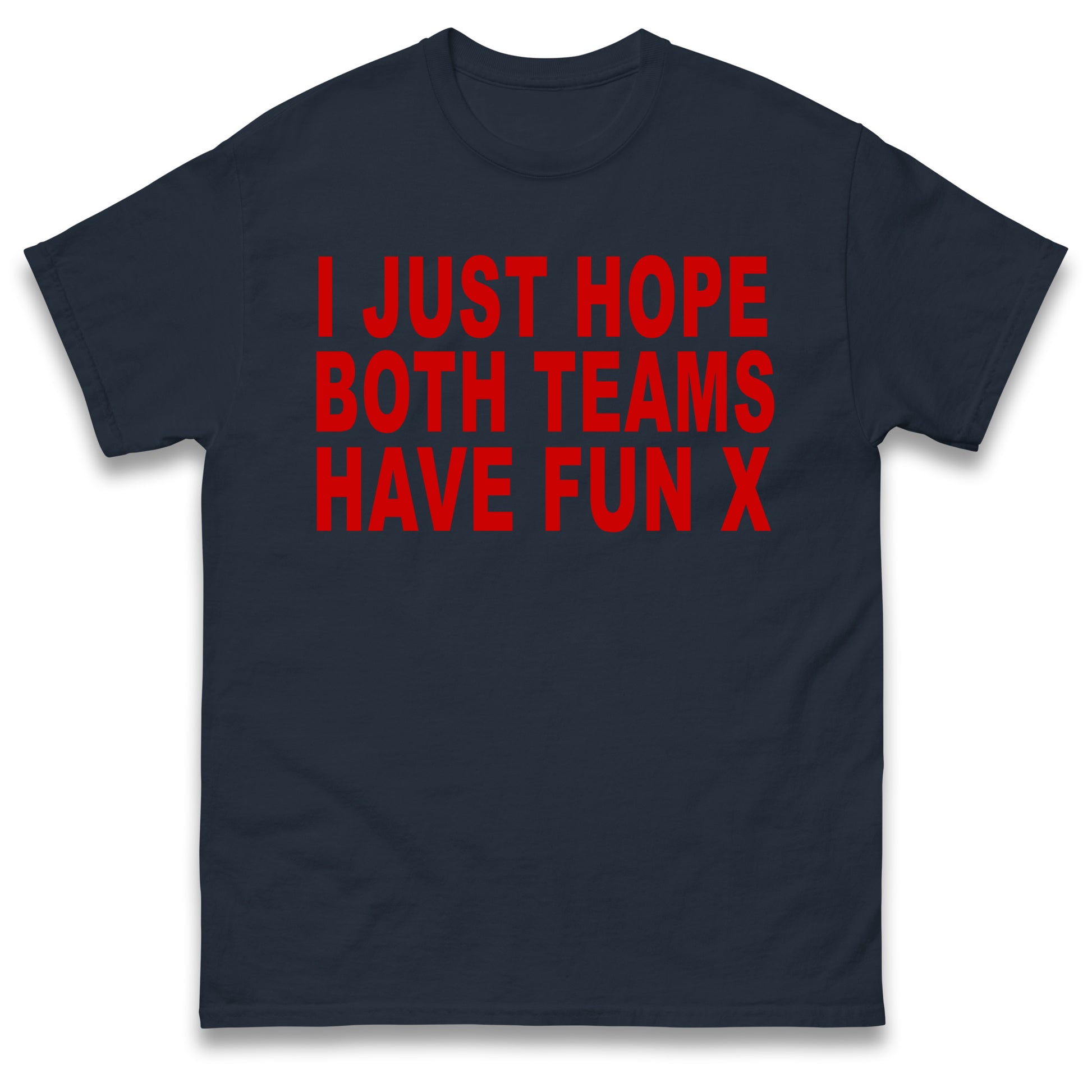 I Just Hope Both Teams Have Fun T Shirt Funny Football World Cup Wife Tee Girlfriend Football Shirt