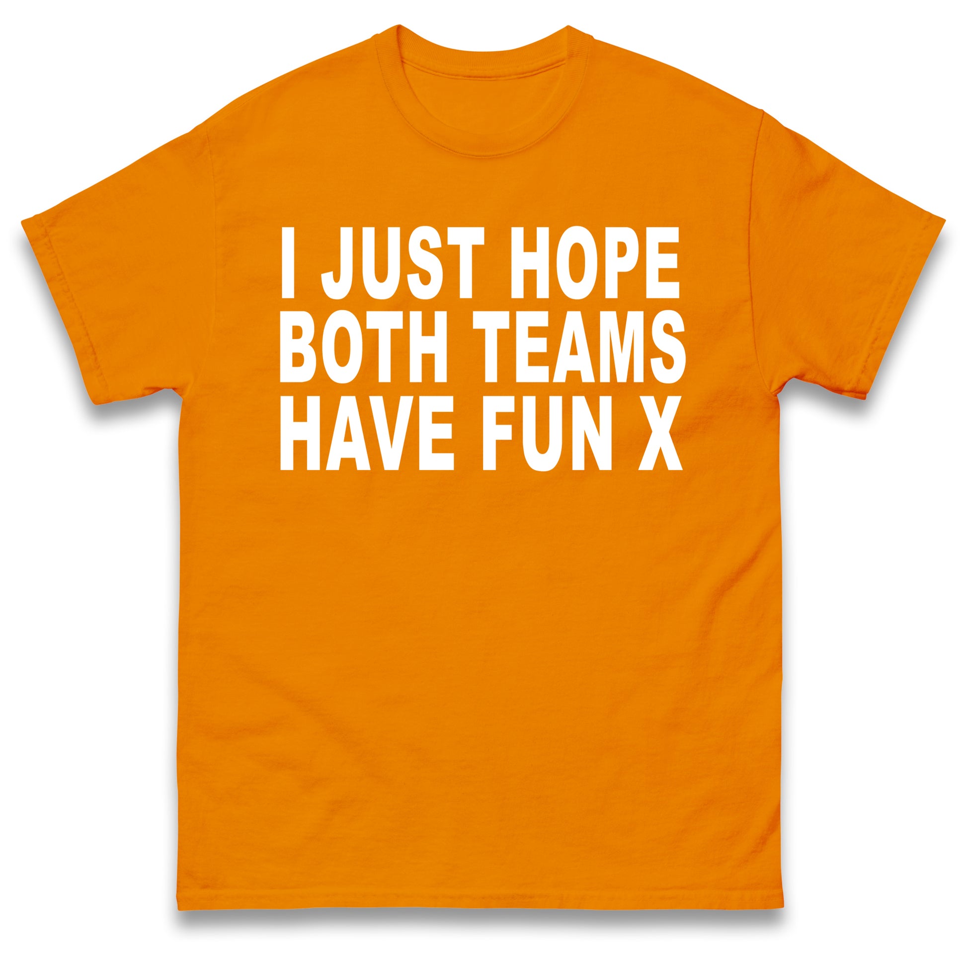 I Just Hope Both Teams Have Fun T Shirt Funny Football World Cup Wife Tee Girlfriend Football Shirt