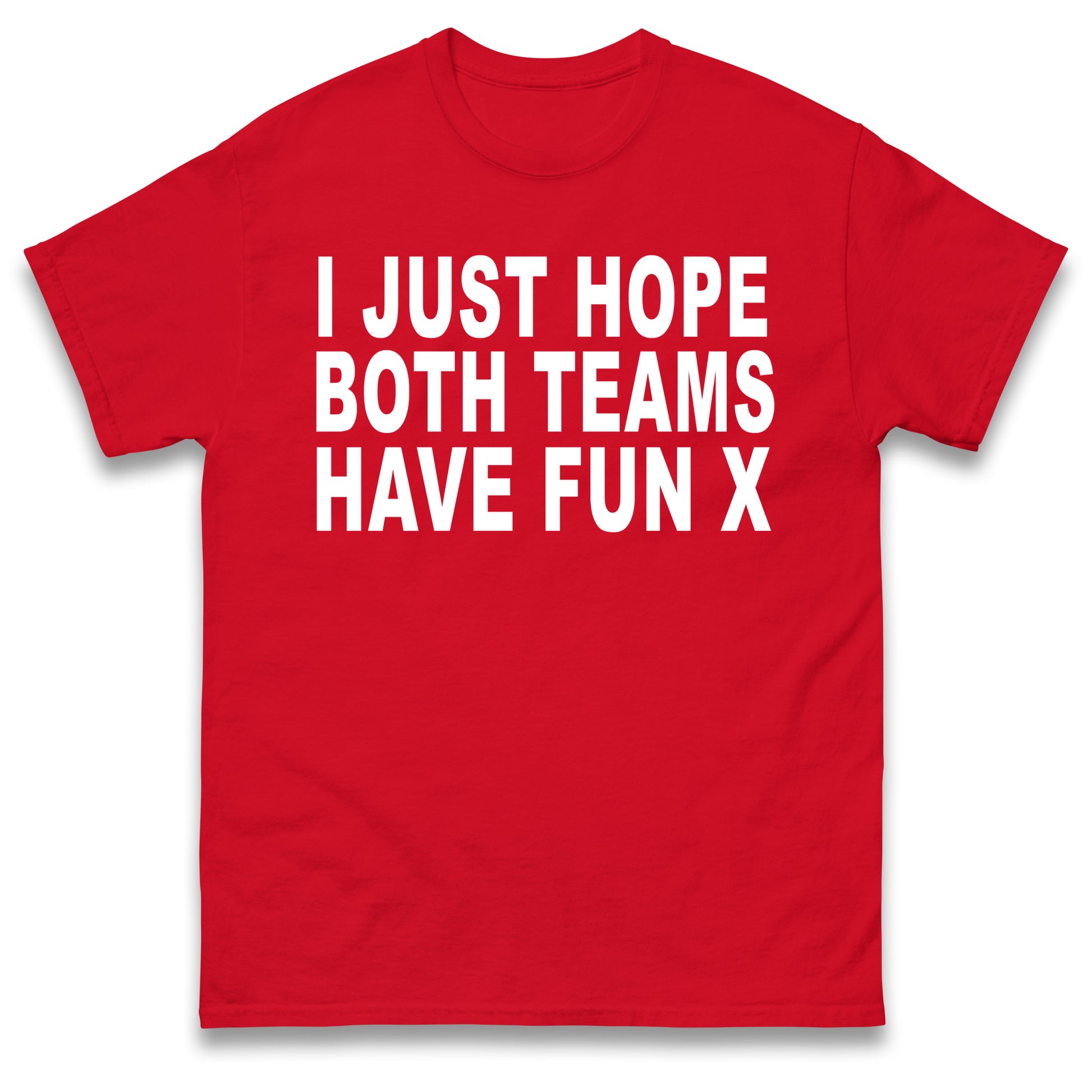 I Just Hope Both Teams Have Fun T Shirt Funny Football World Cup Wife Tee Girlfriend Football Shirt