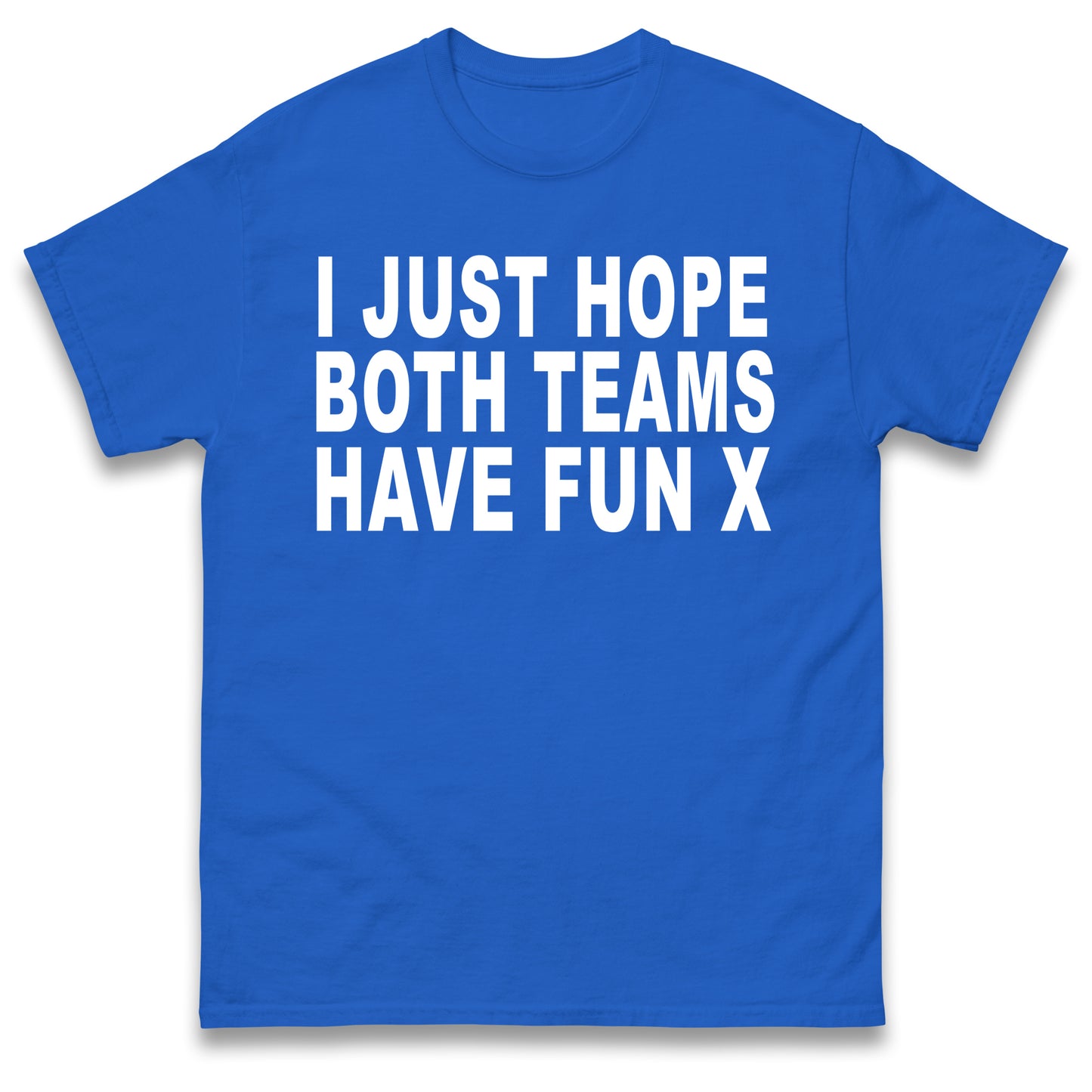 I Just Hope Both Teams Have Fun T Shirt Funny Football World Cup Wife Tee Girlfriend Football Shirt