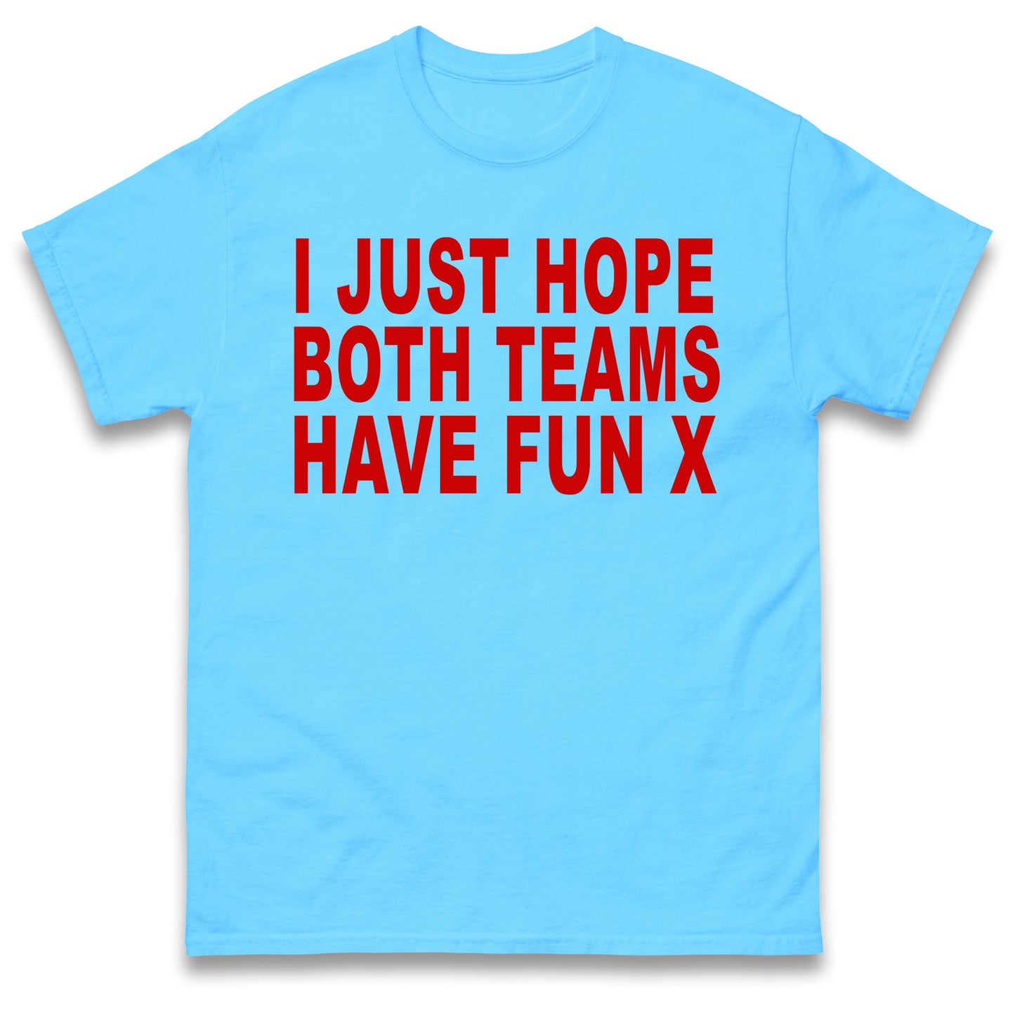 I Just Hope Both Teams Have Fun T Shirt Funny Football World Cup Wife Tee Girlfriend Football Shirt