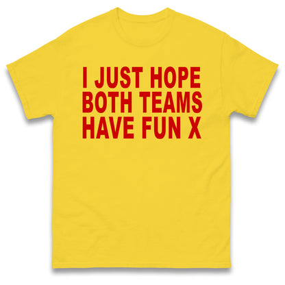 I Just Hope Both Teams Have Fun T Shirt Funny Football World Cup Wife Tee Girlfriend Football Shirt