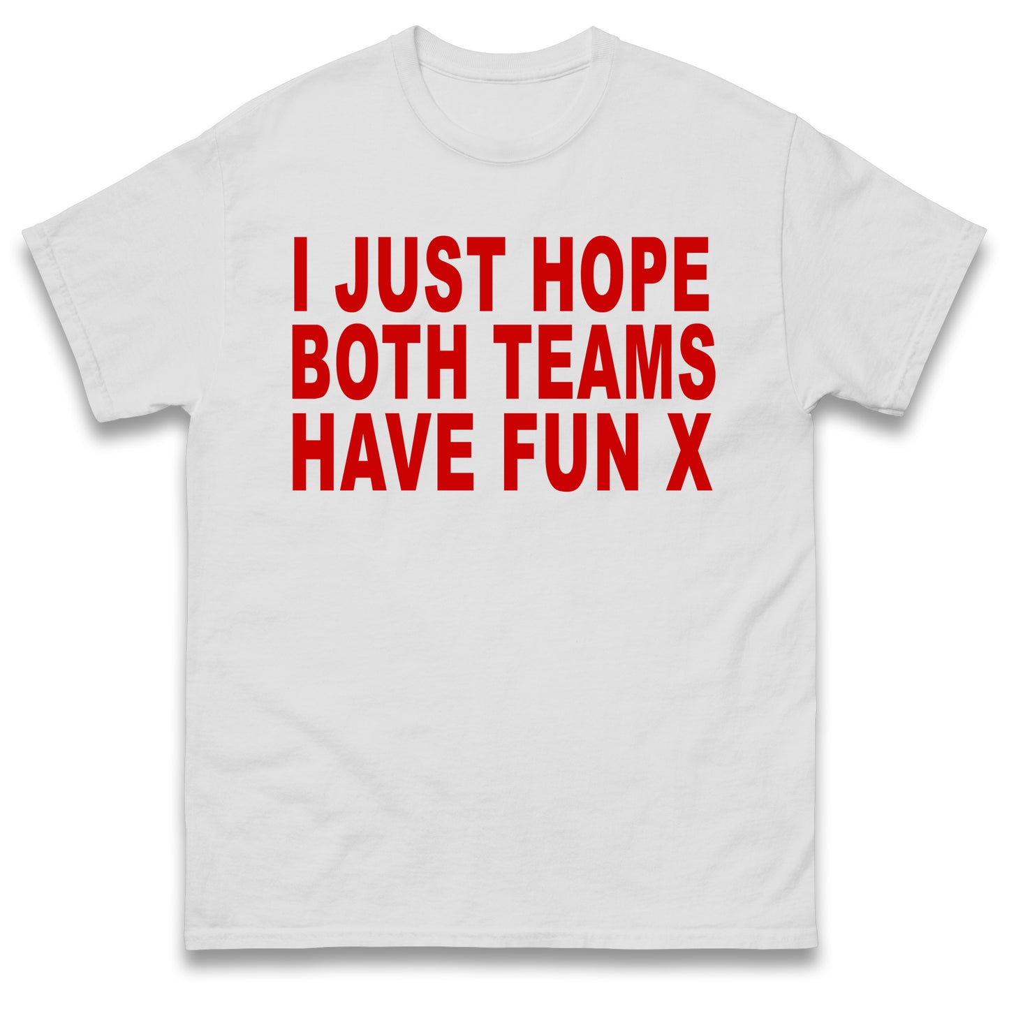 I Just Hope Both Teams Have Fun T Shirt Funny Football World Cup Wife Tee Girlfriend Football Shirt