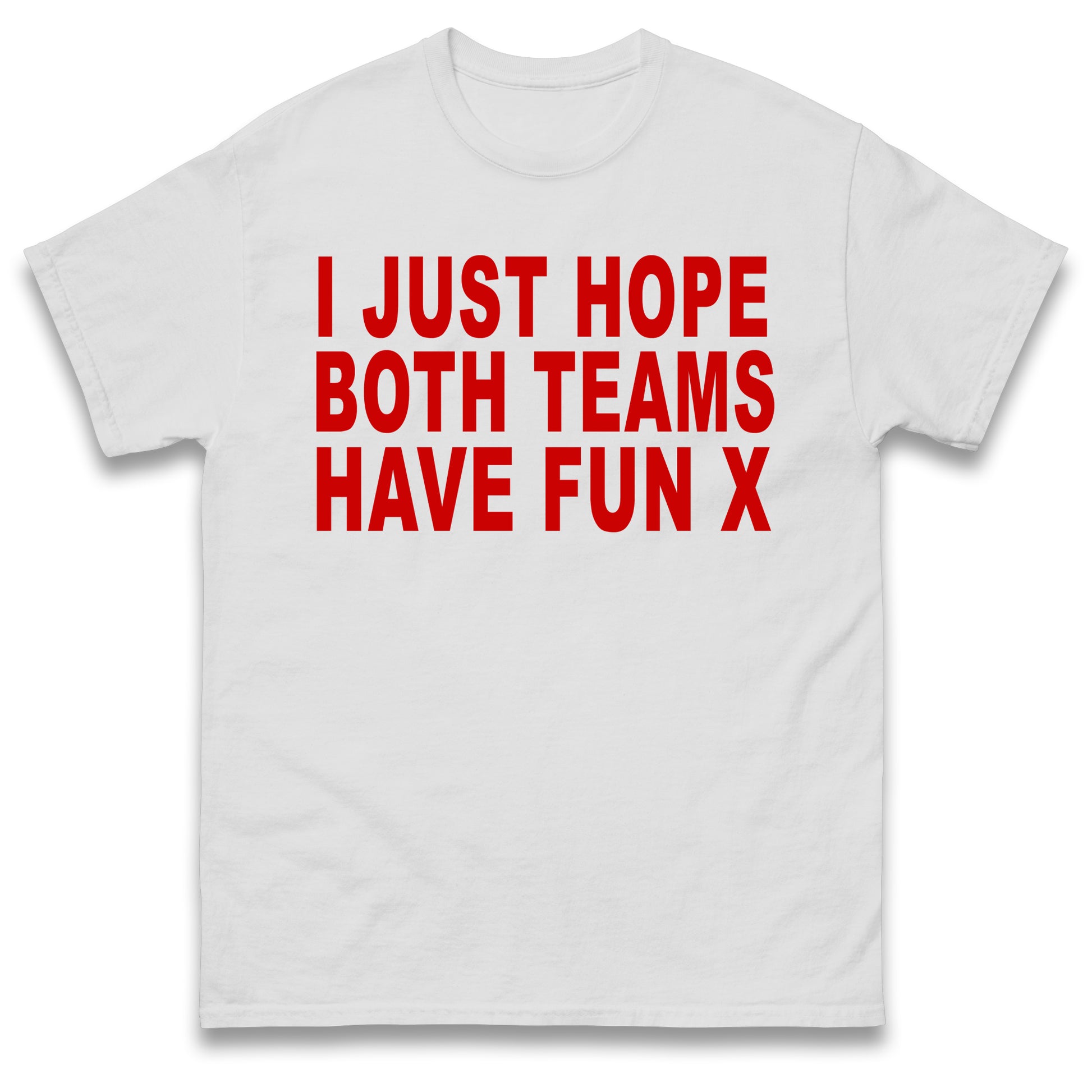 I Just Hope Both Teams Have Fun T Shirt Funny Football World Cup Wife Tee Girlfriend Football Shirt