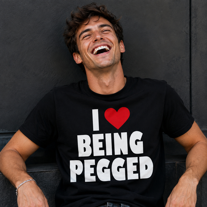 I Love Being Pegged T Shirt