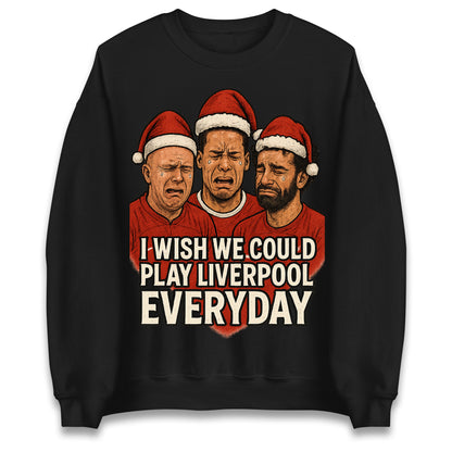 I Wish We Could Play Liverpool Everyday Christmas Jumper