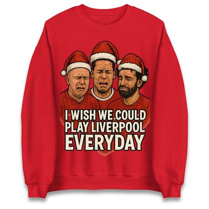 I Wish We Could Play Liverpool Everyday Christmas Jumper