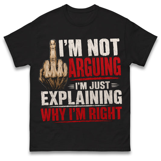 I'm Not Arguing Men's T-Shirt, Funny Birthday Christmas, Xmas, Stocking Filler Presents Gifts For Him Son Men Dad Boyfriend Husband