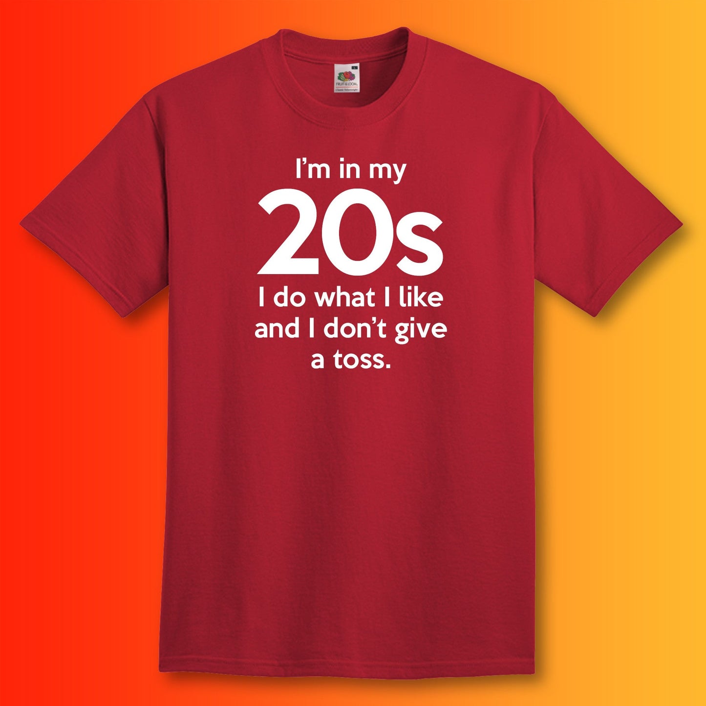 I'm In My 20s Don't Give a Toss T-Shirt Brick Red