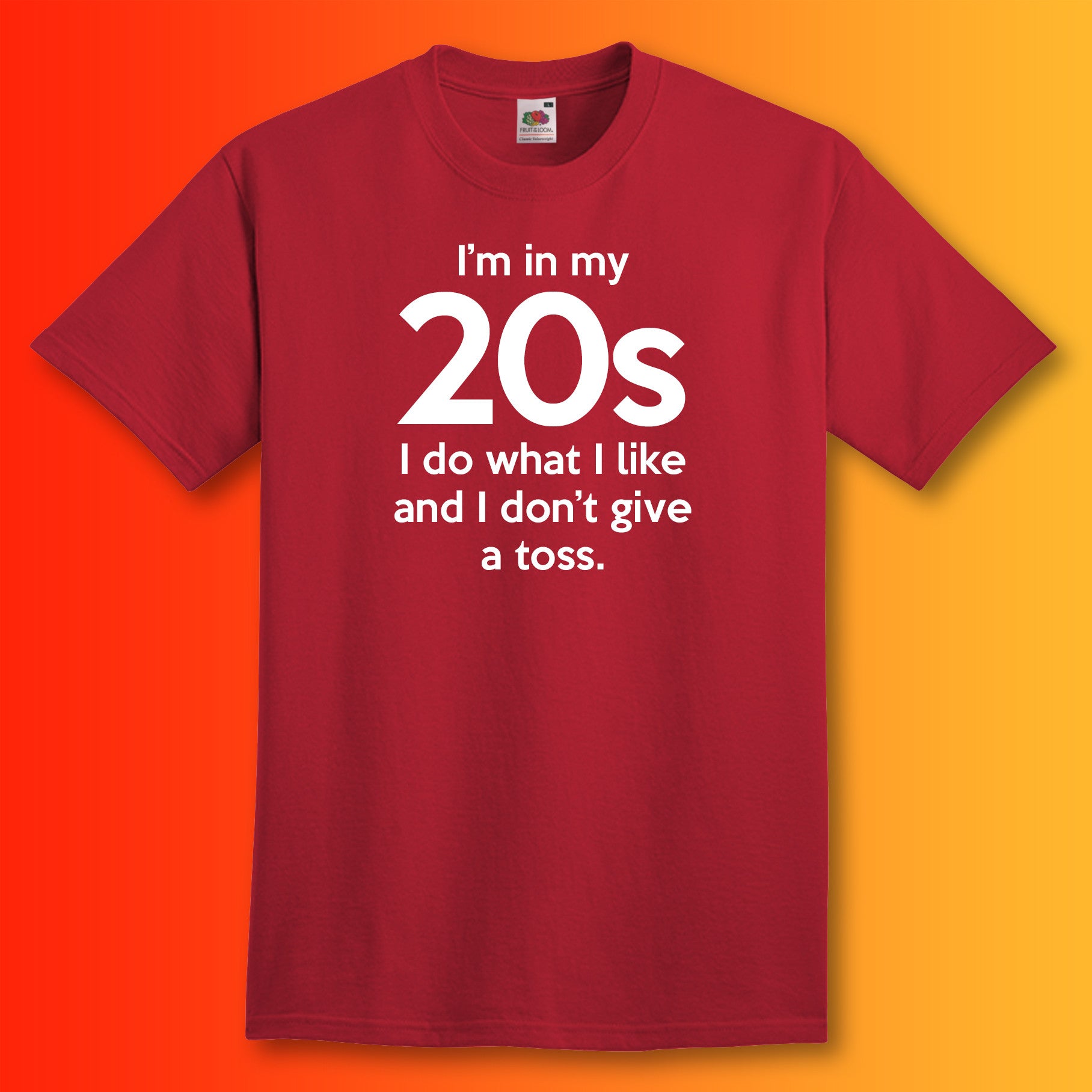 I'm In My 20s Don't Give a Toss T-Shirt Brick Red