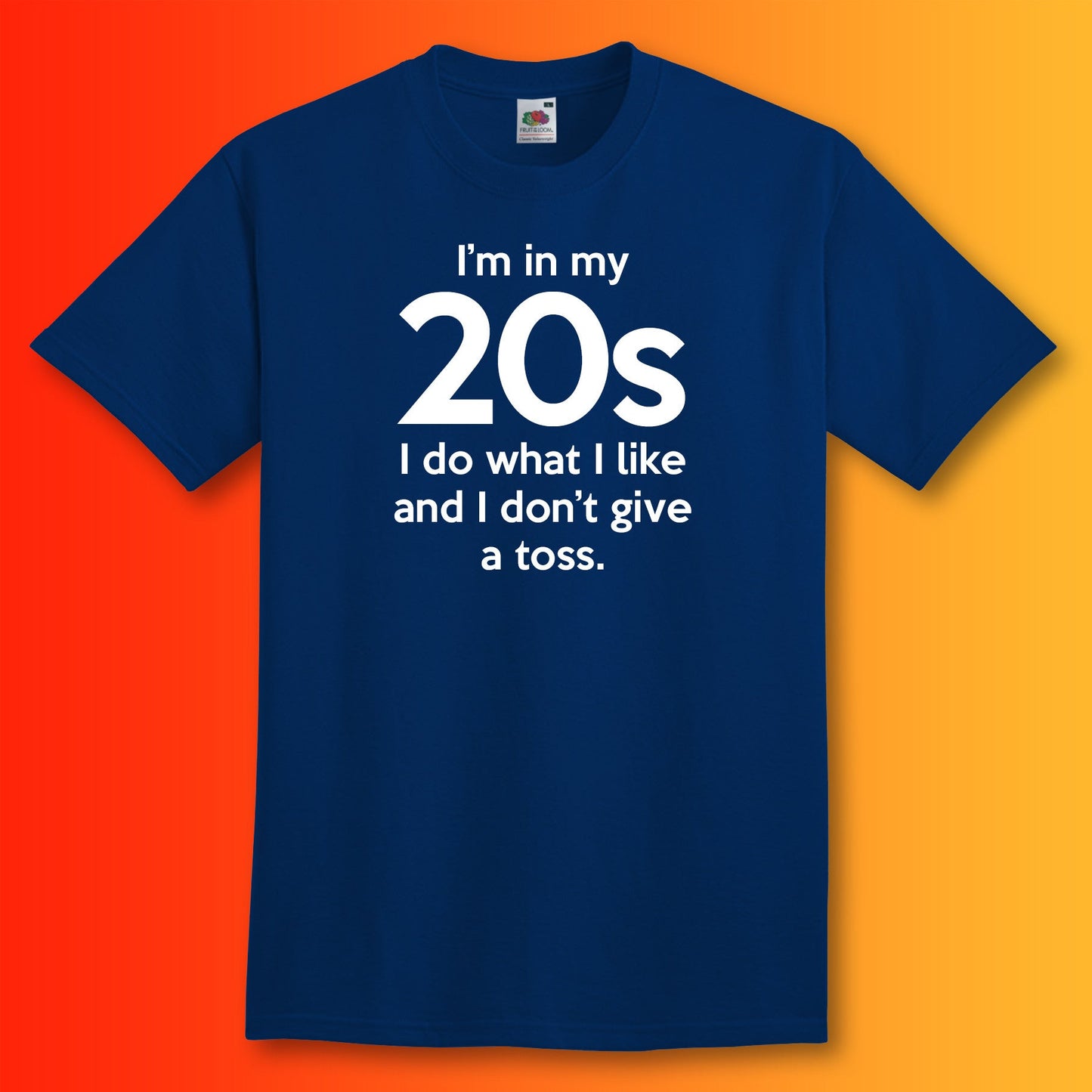 I'm In My 20s Don't Give a Toss T-Shirt Navy