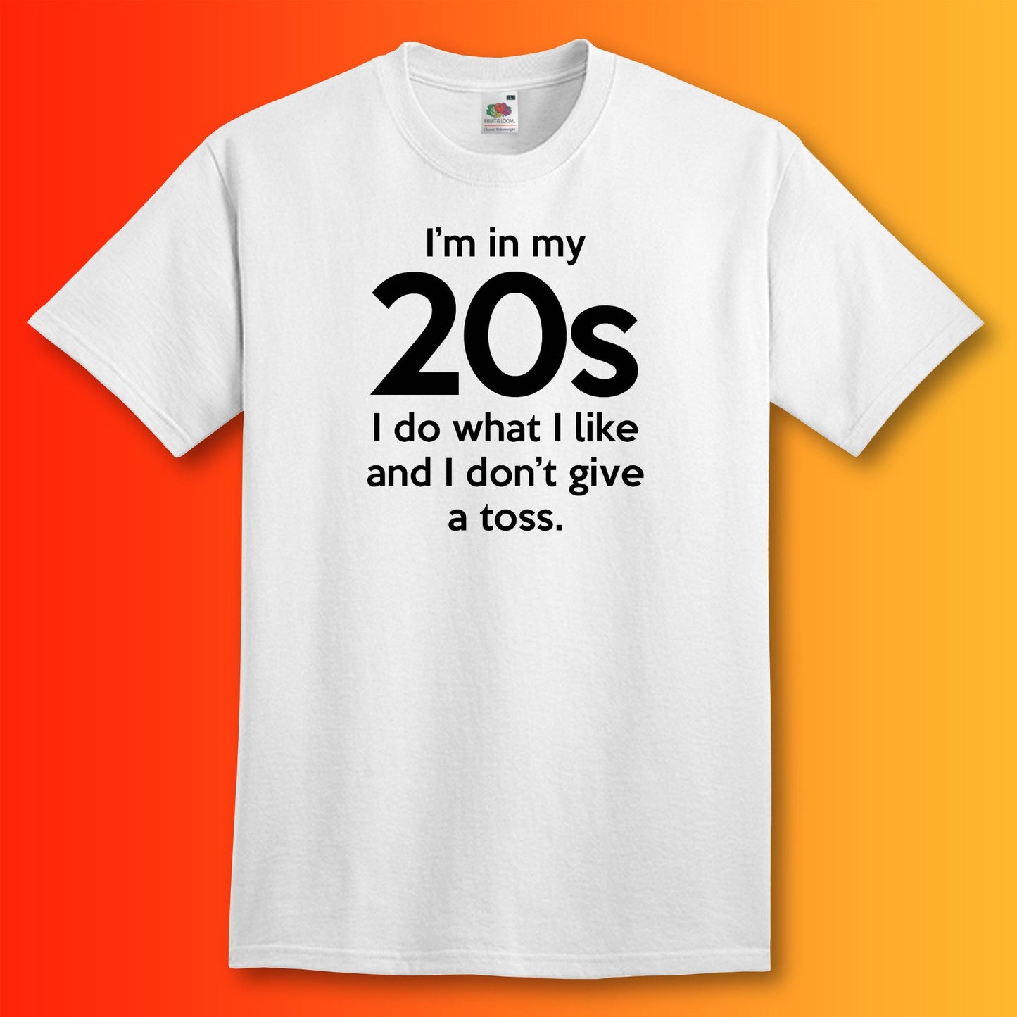 I'm In My 20s Don't Give a Toss T-Shirt White