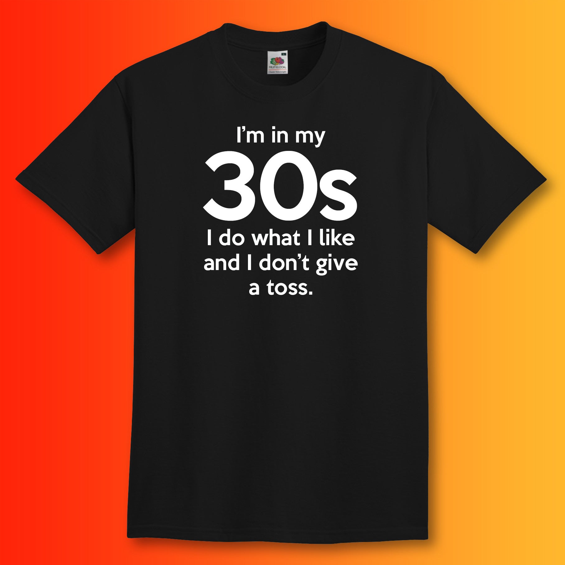 I'm In My 30s Don't Give a Toss T-Shirt Black