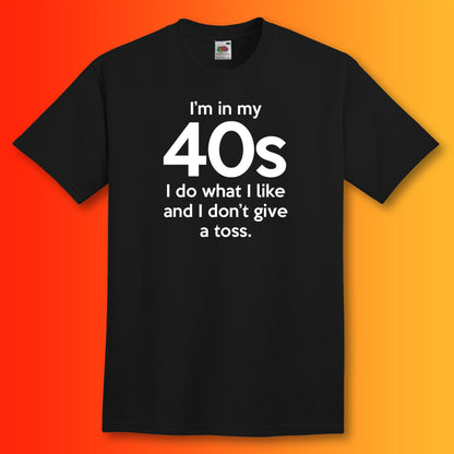 I'm In My 40s Don't Give a Toss T-Shirt Black