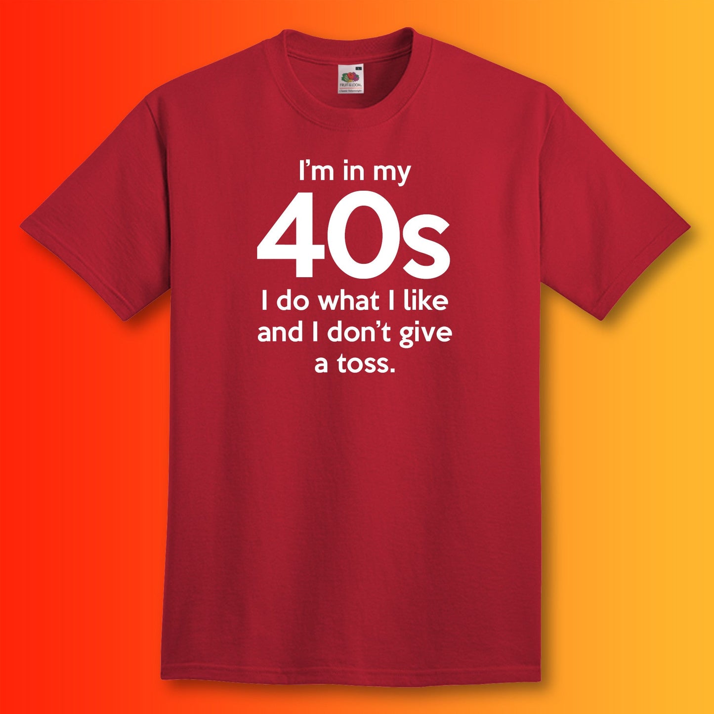 I'm In My 40s Don't Give a Toss T-Shirt Brick Red